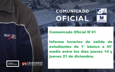 Comunicado Oficial N° 41 Informa horarios de salida de estudiantes de 1° básico a III° medio entre los días jueves 14 y jueves 21 de diciembre.