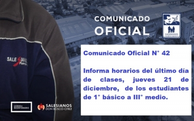 Comunicado Oficial N° 42 - Informa horarios del último día de clases, jueves 21 de diciembre,  de los estudiantes de 1° básico a III° medio.