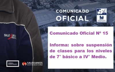 Comunicado Oficial Nº 15 Informa sobre suspensión de clases para los niveles de 7° básico a IV° Medio