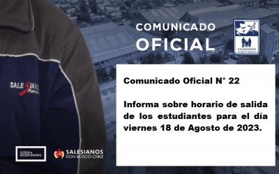 Comunicado Oficial N° 22 Informa sobre horario de salida de los estudiantes para el día viernes 18 de Agosto de 2023.